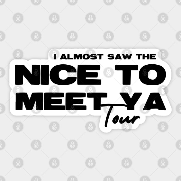 Almost Saw Nice To Meet Ya Tour Sticker by xxkristen